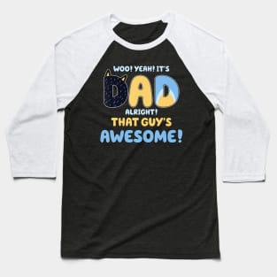 Dad Alright That Guys Awesome Fathers Day Baseball T-Shirt